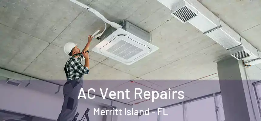 AC Vent Repairs Merritt Island - FL