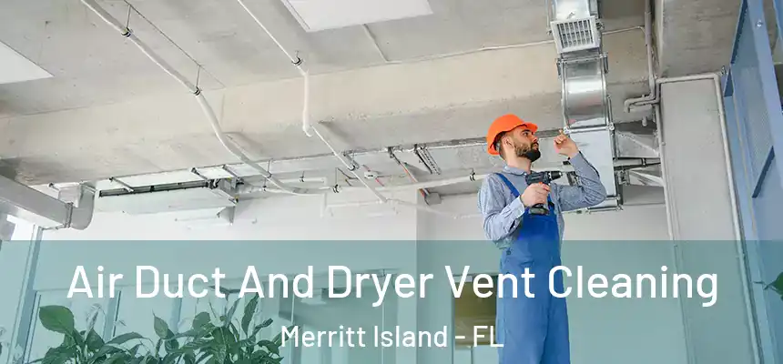 Air Duct And Dryer Vent Cleaning Merritt Island - FL