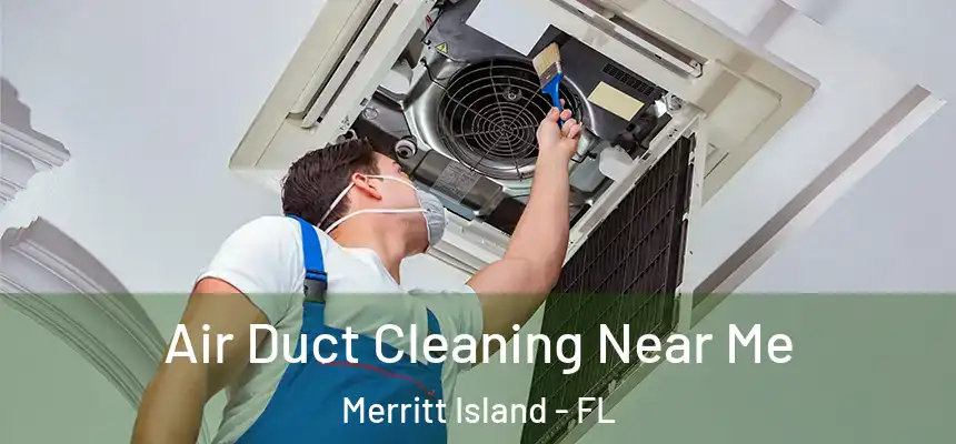  Air Duct Cleaning Near Me Merritt Island - FL