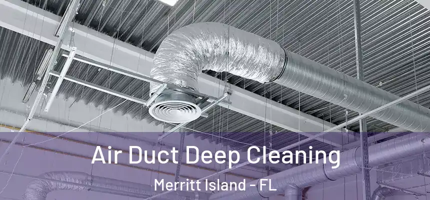 Air Duct Deep Cleaning Merritt Island - FL