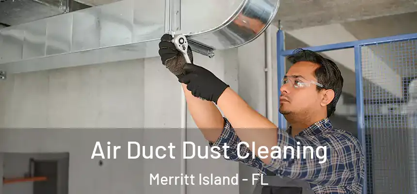  Air Duct Dust Cleaning Merritt Island - FL