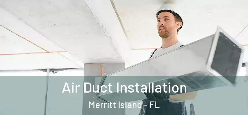  Air Duct Installation Merritt Island - FL