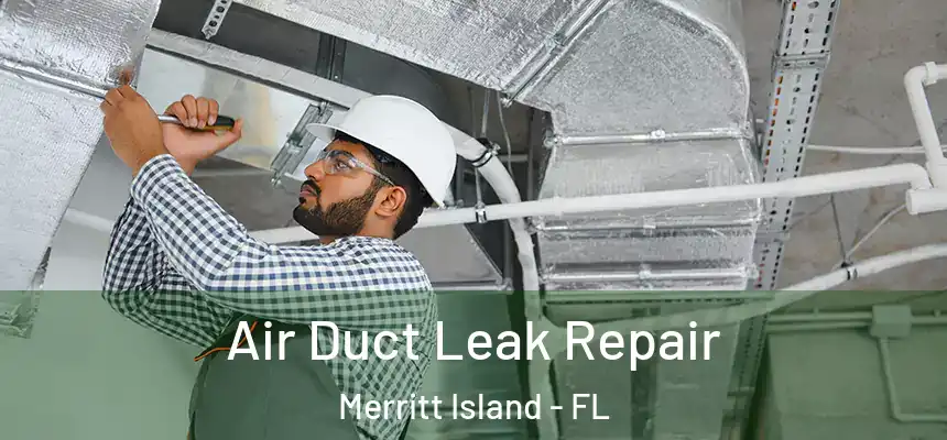 Air Duct Leak Repair Merritt Island - FL