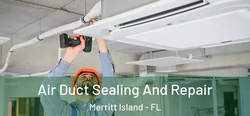  Air Duct Sealing And Repair Merritt Island - FL