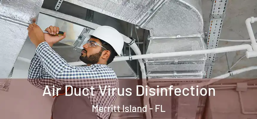  Air Duct Virus Disinfection Merritt Island - FL
