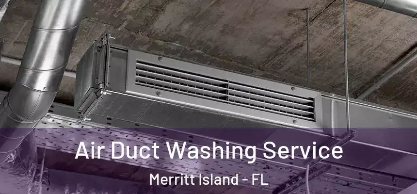 Air Duct Washing Service Merritt Island - FL