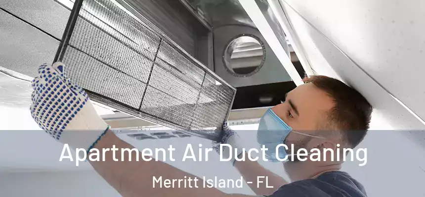 Apartment Air Duct Cleaning Merritt Island - FL