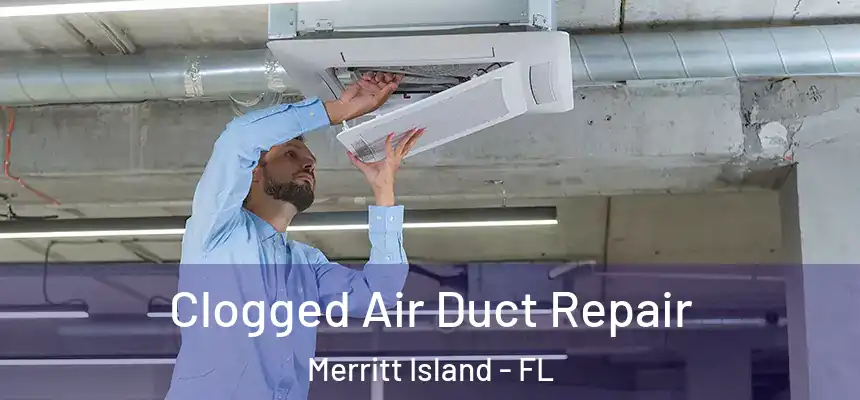 Clogged Air Duct Repair Merritt Island - FL