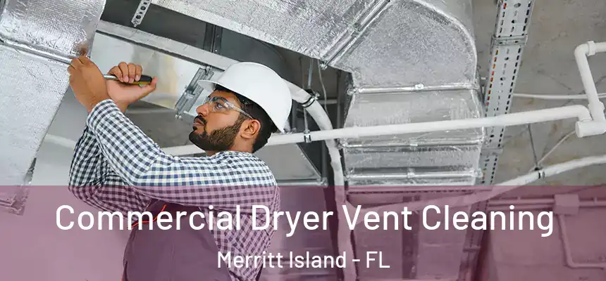 Commercial Dryer Vent Cleaning Merritt Island - FL
