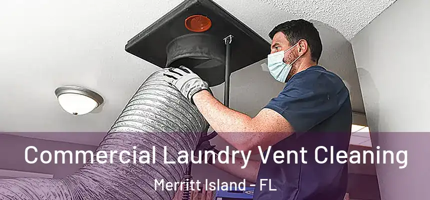  Commercial Laundry Vent Cleaning Merritt Island - FL