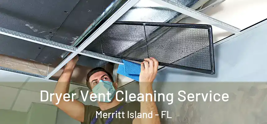 Dryer Vent Cleaning Service Merritt Island - FL