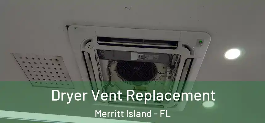 Dryer Vent Replacement Merritt Island - FL