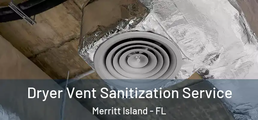  Dryer Vent Sanitization Service Merritt Island - FL