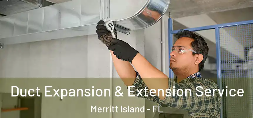 Duct Expansion & Extension Service Merritt Island - FL
