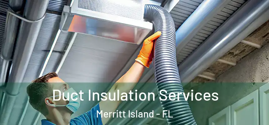 Duct Insulation Services Merritt Island - FL
