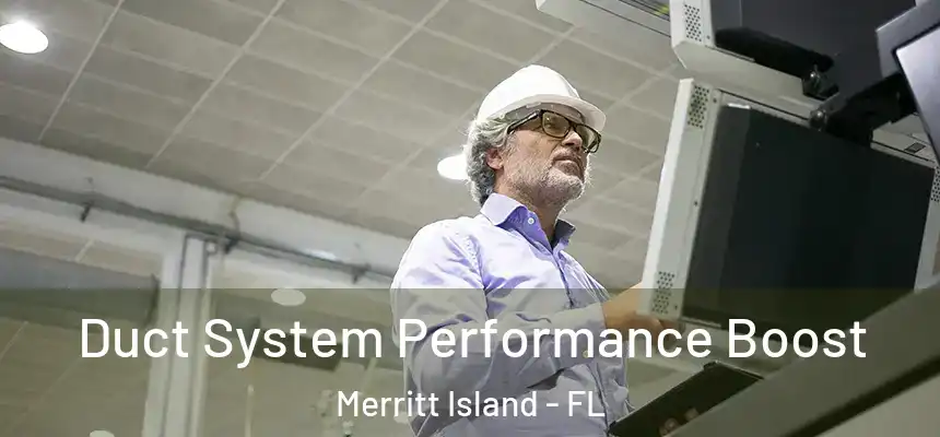 Duct System Performance Boost Merritt Island - FL