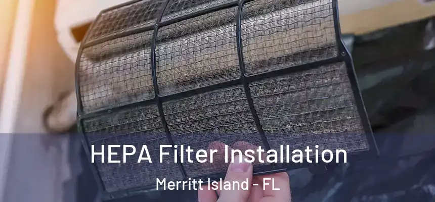 HEPA Filter Installation Merritt Island - FL