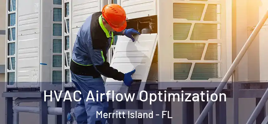  HVAC Airflow Optimization Merritt Island - FL