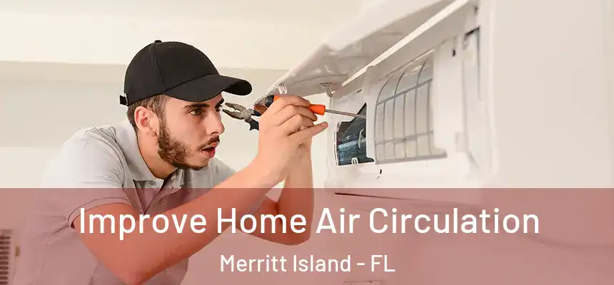 Improve Home Air Circulation Merritt Island - FL