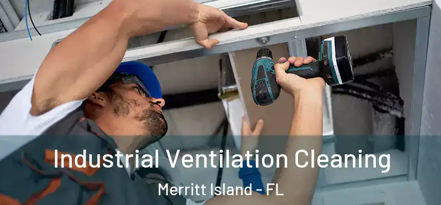 Industrial Ventilation Cleaning Merritt Island - FL