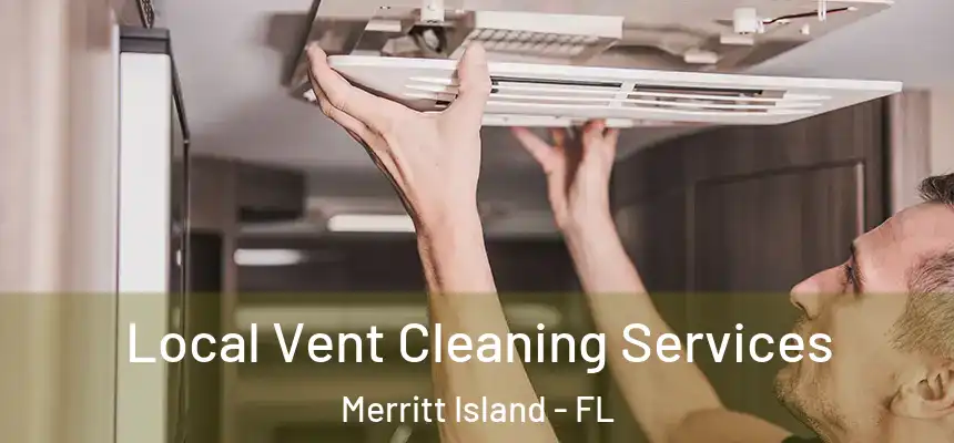 Local Vent Cleaning Services Merritt Island - FL