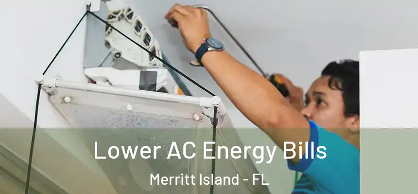 Lower AC Energy Bills Merritt Island - FL