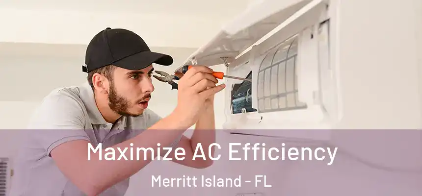 Maximize AC Efficiency Merritt Island - FL