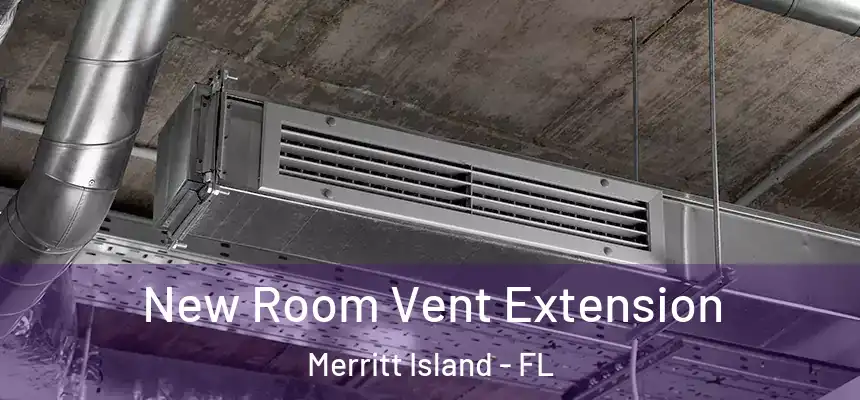 New Room Vent Extension Merritt Island - FL