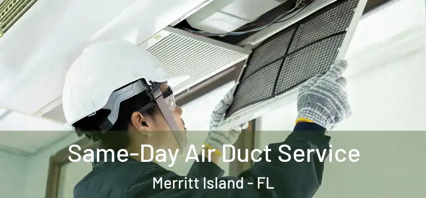 Same-Day Air Duct Service Merritt Island - FL
