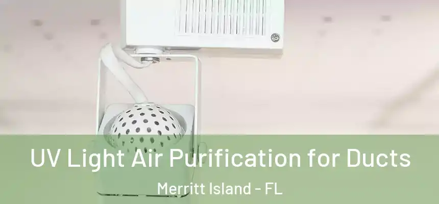 UV Light Air Purification for Ducts Merritt Island - FL