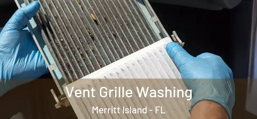 Vent Grille Washing Merritt Island - FL