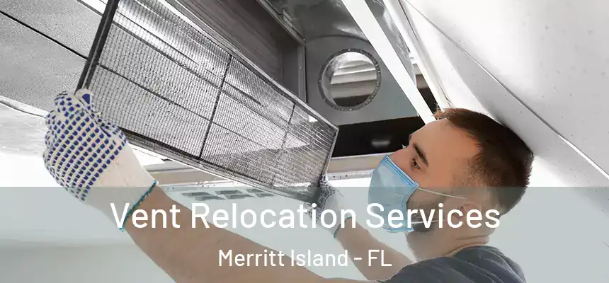 Vent Relocation Services Merritt Island - FL