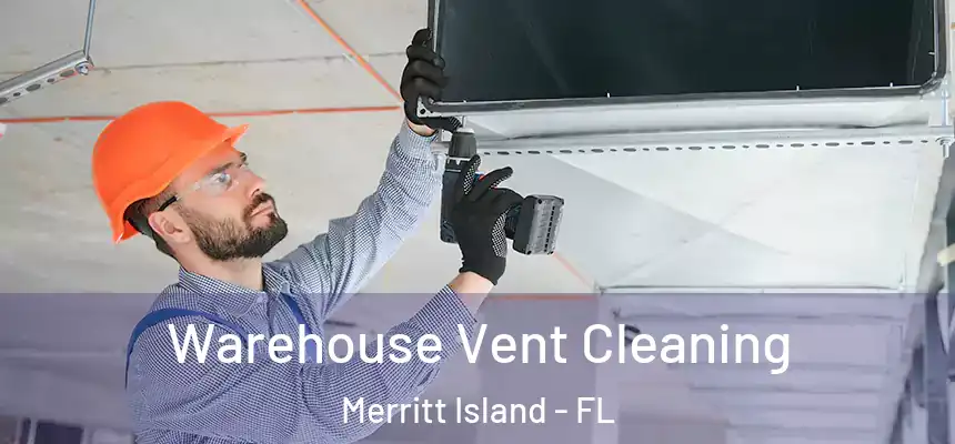 Warehouse Vent Cleaning Merritt Island - FL